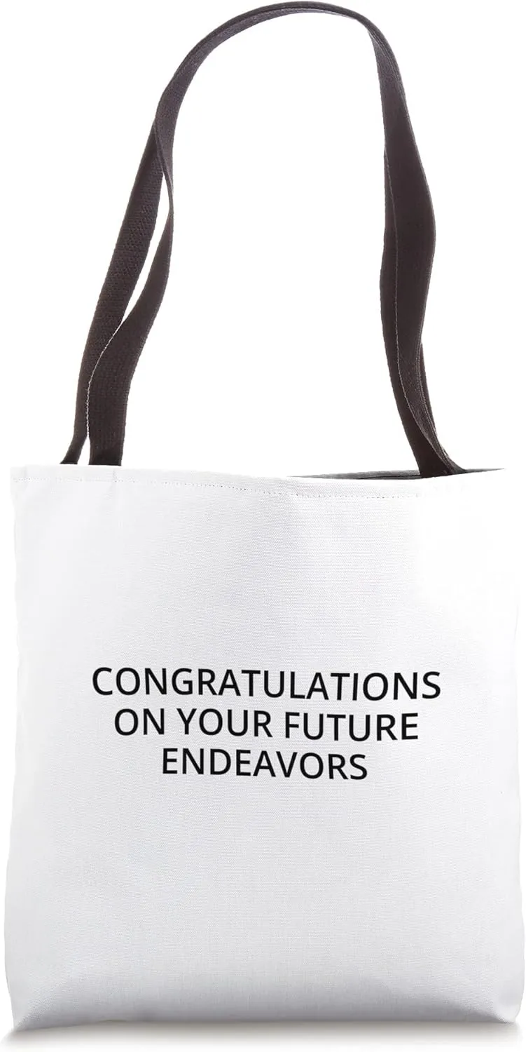 Congratulations on your future endeavors Tote Bag