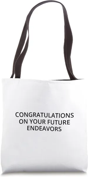 Congratulations on your future endeavors Tote Bag