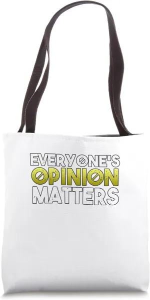 Everyone's Opinion Matters Tote Bag