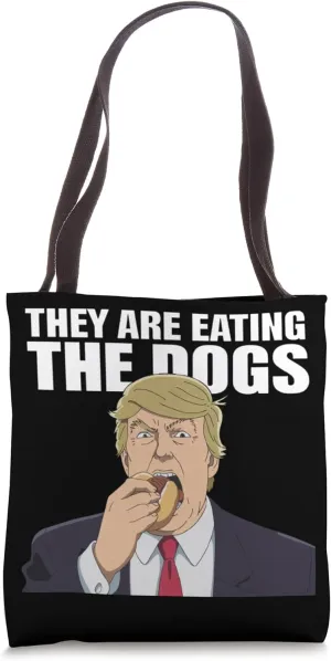 Forget Policies Trump Warns they're Eating Dogs Tote Bag