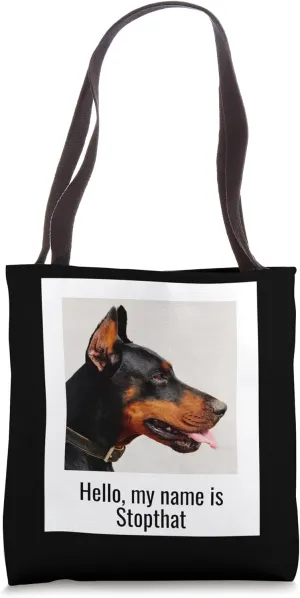 Hello, My Name Is Stopthat Funny Hyper Doberman Pinscher Gag Tote Bag