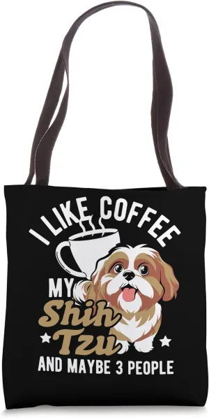 I LIKE COFFEE MY Shih Tzu AND MAYBE 3 PEOPLE Tote Bag