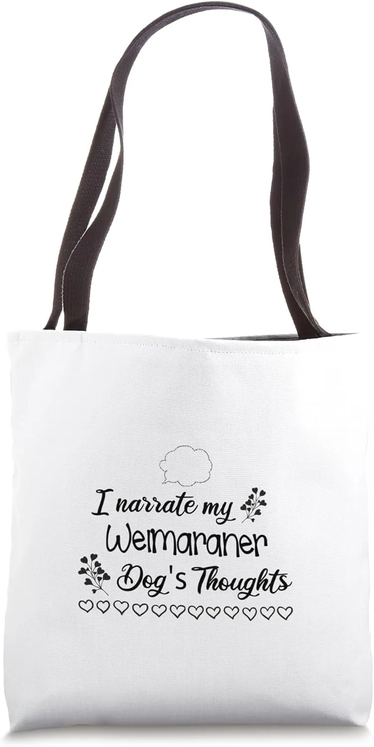 I narrate my Weimaraner dogs thoughts for pet animal fans Tote Bag