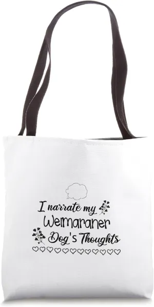 I narrate my Weimaraner dogs thoughts for pet animal fans Tote Bag