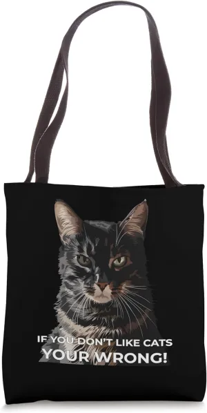 If You Don’t Like Cats You’re Wrong, Funny Cat Lover Tote Bag