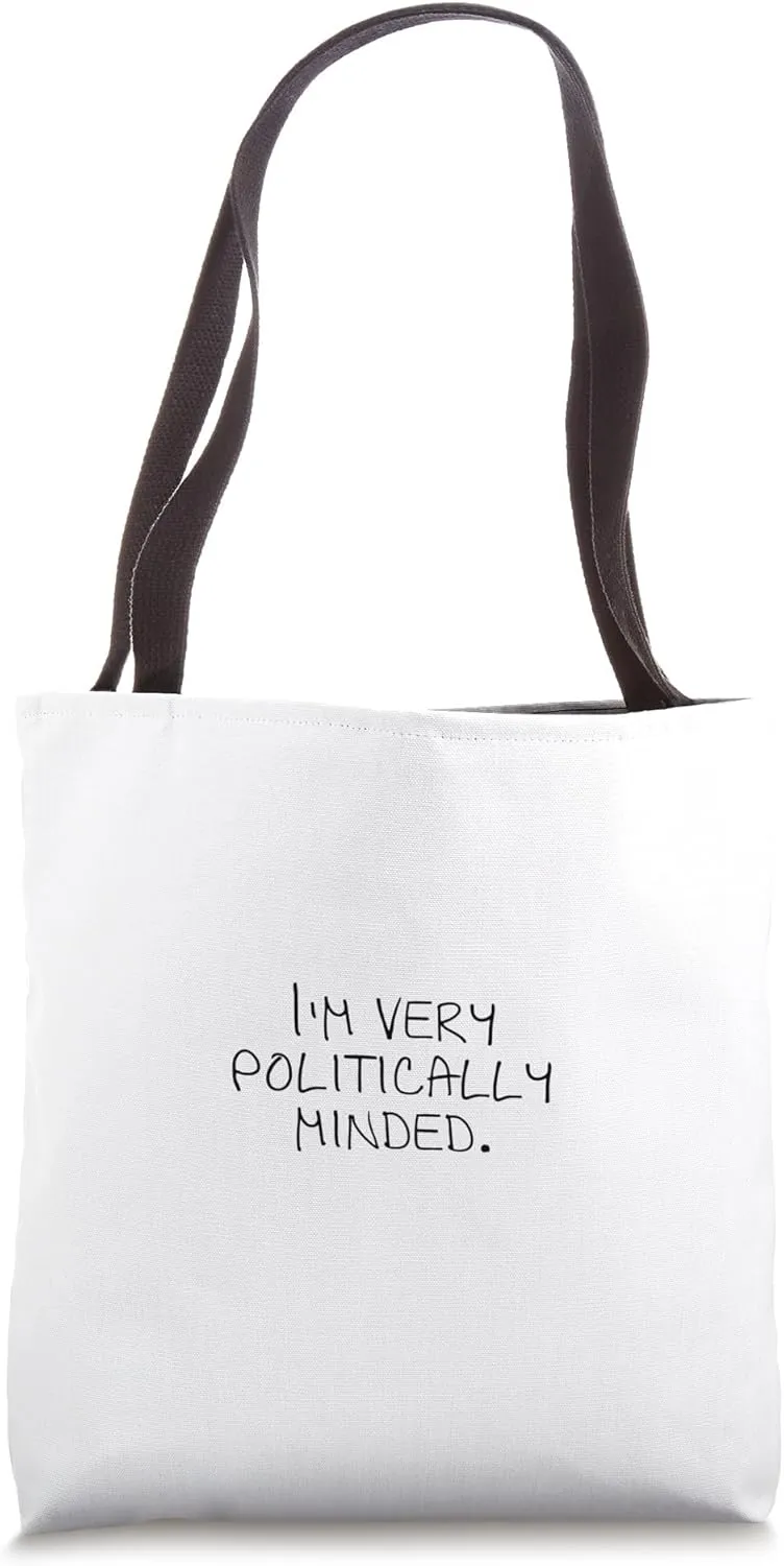 I'm very politically minded. Tote Bag