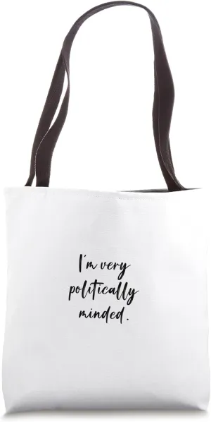 I'm very politically minded. Tote Bag