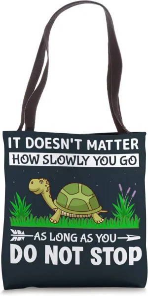 It Doesn't Matter How Slowly You Go As Long As You Do Not Tote Bag