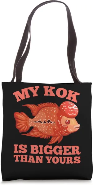 My Kok Is Bigger Than Yours Pet Fish Flowerhorn Tote Bag