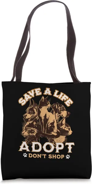 Pet Adoption Save a Life Adopt Don't Shop Cats and Dogs Tote Bag