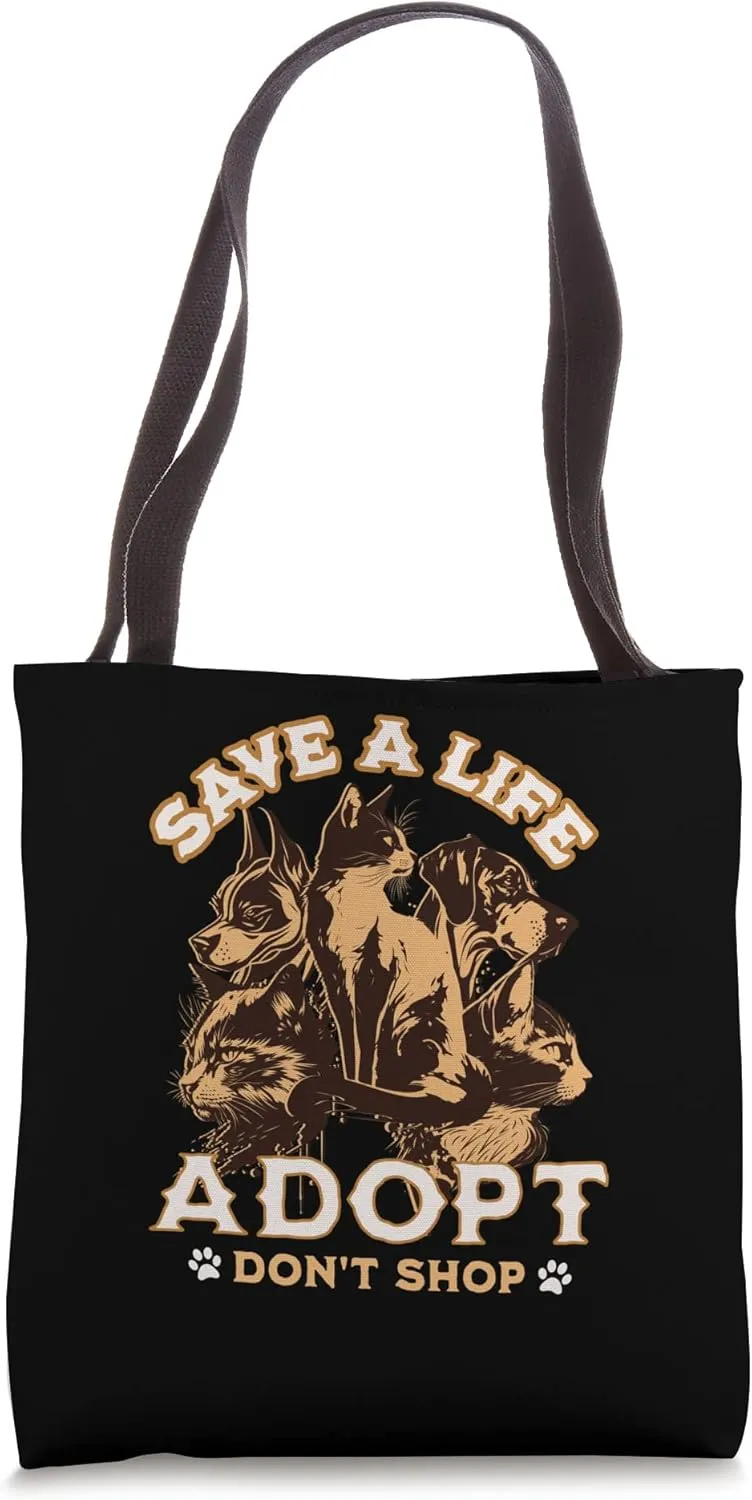 Pet Adoption Save a Life Adopt Don't Shop Cats and Dogs Tote Bag