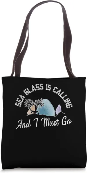 Sea Glass Is Calling And I Must Go - Sea Glass Hunting Tote Bag