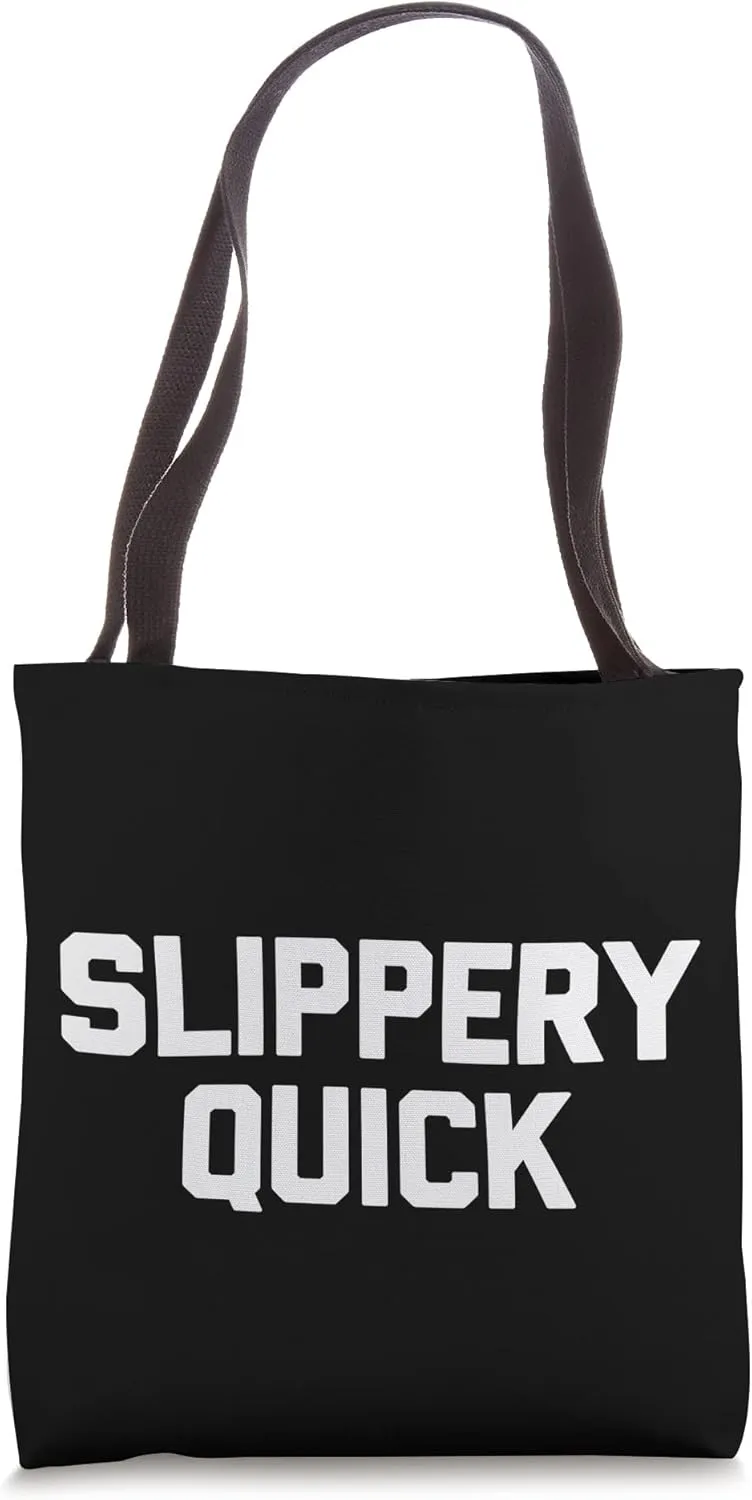 Slippery Quick - Funny Saying Sarcastic Novelty Cool Sports Tote Bag