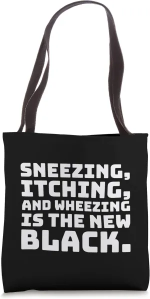 Sneezing Itching And Wheezing Is The New Black, Hay Fever Tote Bag