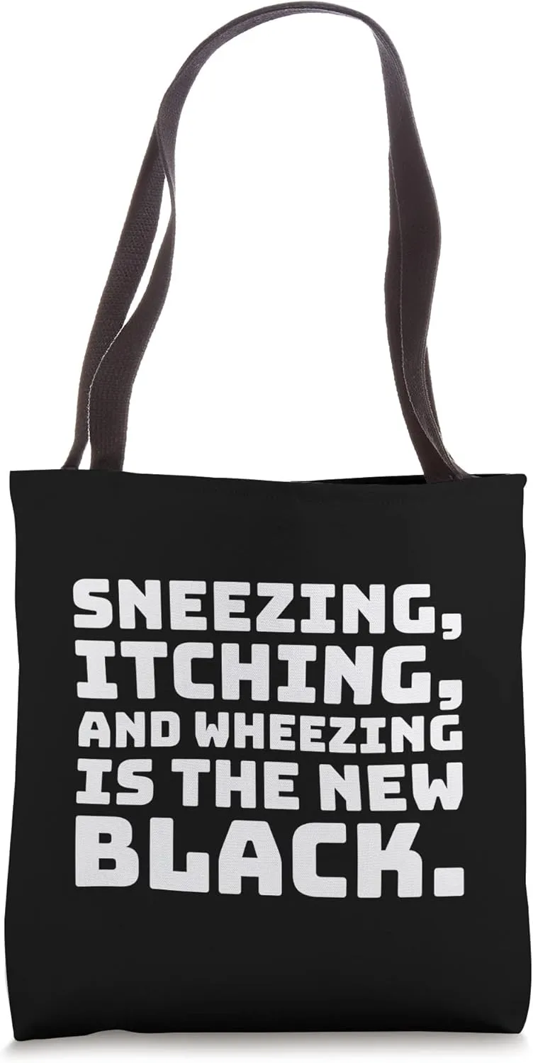 Sneezing Itching And Wheezing Is The New Black, Hay Fever Tote Bag