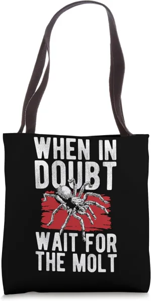 When In Doubt Wait For The Molt Tarantula Bird Spider Tote Bag